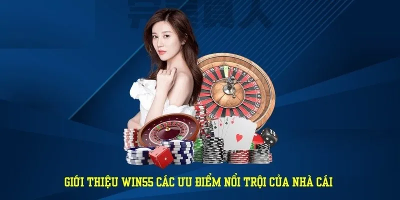 Ưu điểm nổi bật tại Win55 nhà cái 