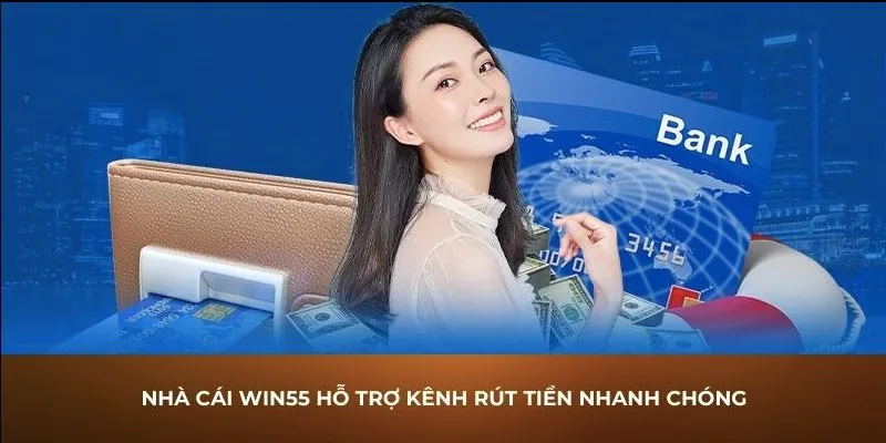 Nhà cái xử lý rút tiền thể thao WIN55 rất nhanh chóng