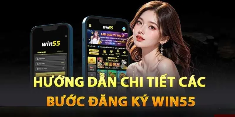 Các bước tiền hành đăng ký Win55